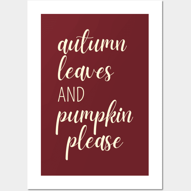 autumn leaves and pumpkin please #1 light white text Wall Art by mareescatharsis